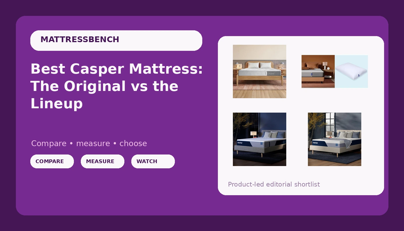 Best Casper Mattress: The Original vs the Lineup - MattressBench review with measurements and honest opinion