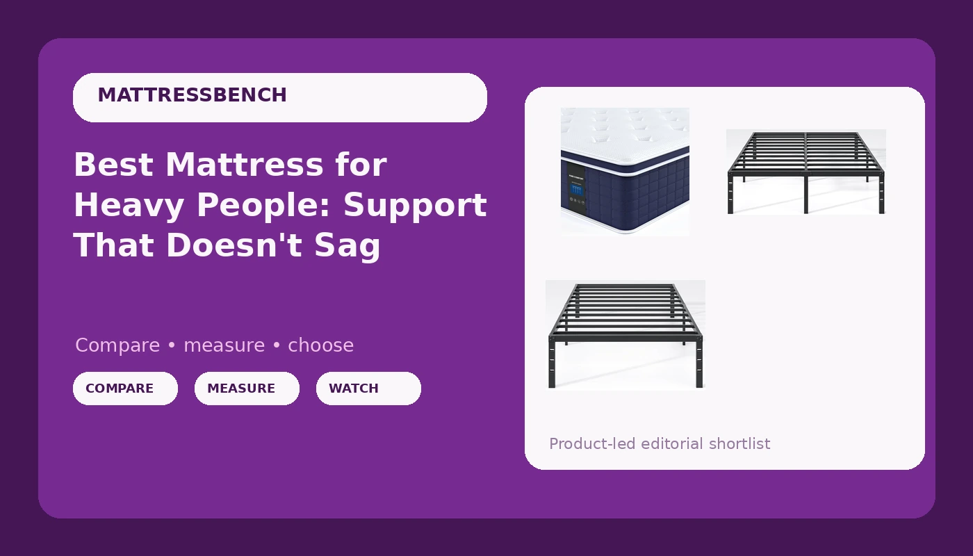 Best Mattress for Heavy People: Support That Doesn't Sag - MattressBench review with measurements and honest opinion