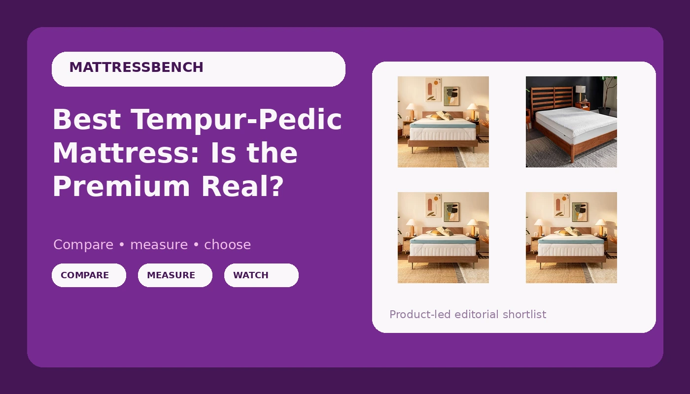Best Tempur-Pedic Mattress: Is the Premium Real? - MattressBench review with measurements and honest opinion