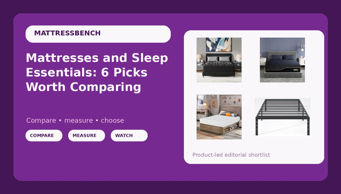 Mattresses and Sleep Essentials: 6 Picks Worth Comparing